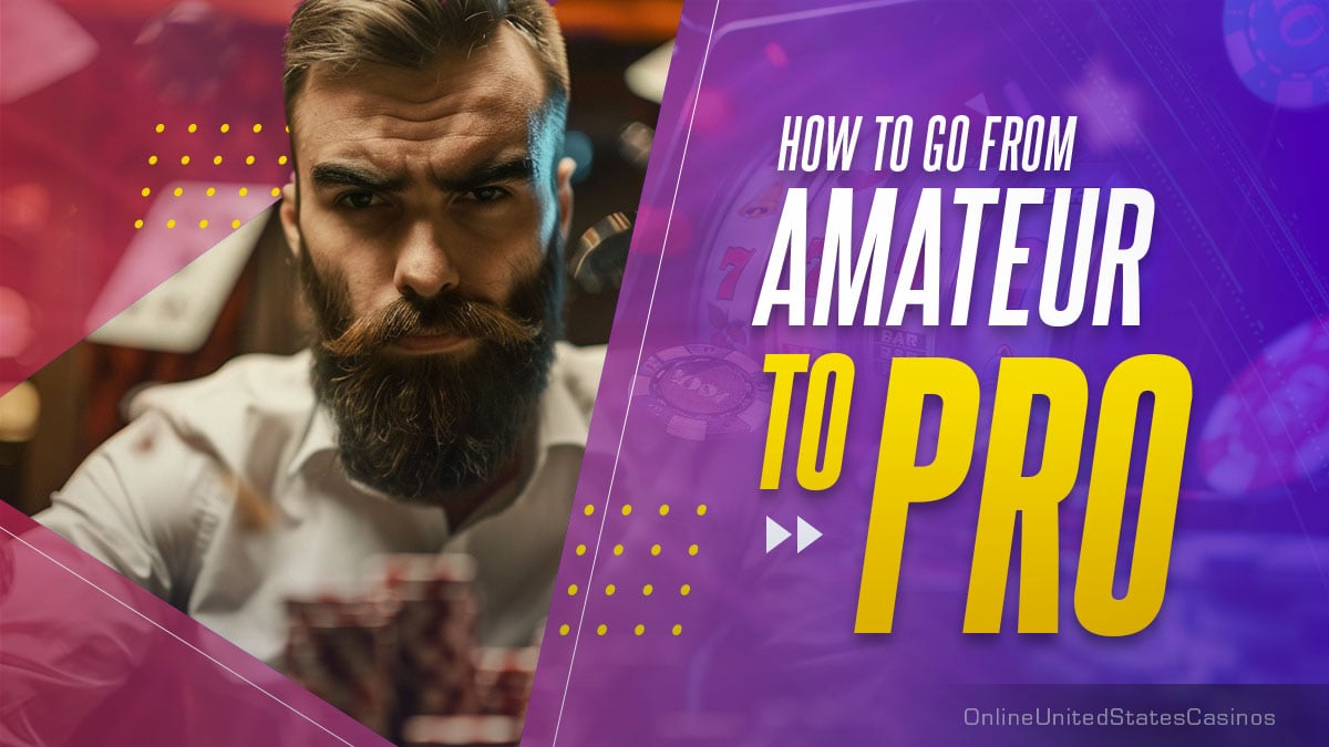 How to Go From Amateur Gambler to Pro