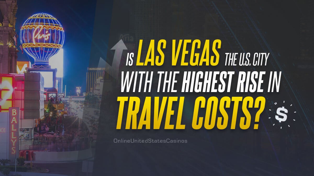 Is Las Vegas the U.S. City With the Highest Rise in Travel Costs