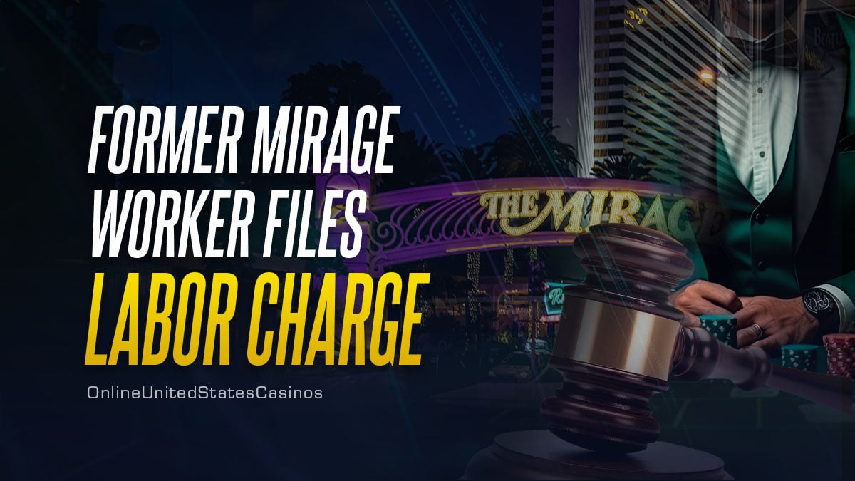 Former Mirage Worker Files Labor Charge