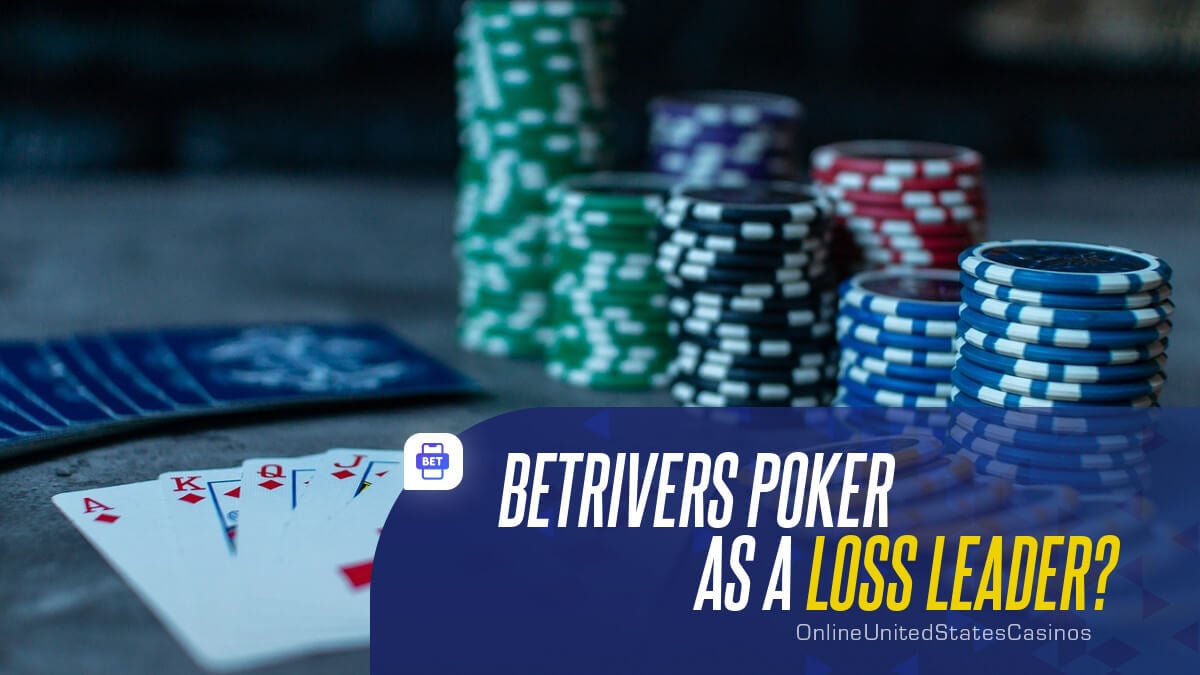 BetRivers Poker as a Loss Leader?